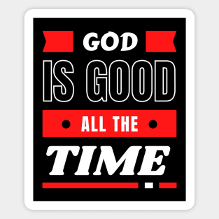 God Is Good All The Time | Christian Typography Magnet